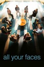 Watch All Your Faces Myflixer