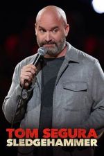 Watch Tom Segura: Sledgehammer Myflixer