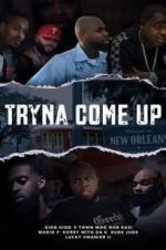 Watch Tryna Come up Myflixer