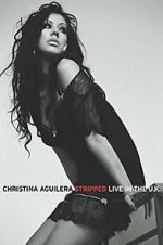 Watch Christina Aguilera: Stripped Live in the UK Myflixer