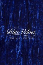 Watch Blue Velvet: The Lost Footage Myflixer