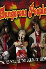 Watch Dangerous People Myflixer