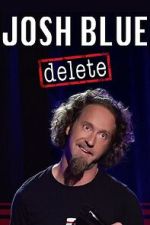 Watch Josh Blue: Delete Myflixer