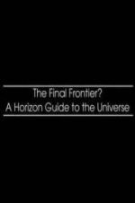 Watch The Final Frontier? A Horizon Guide to the Universe Myflixer