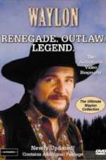 Watch Waylon Renegade Outlaw Legend Myflixer