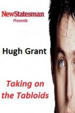 Watch Hugh Grant - Taking on the Tabloids Myflixer