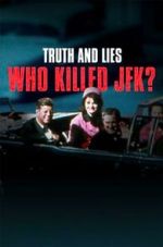 Watch Truth and Lies: Who Killed JFK? Myflixer