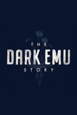Watch The Dark Emu Story Myflixer
