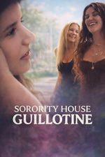 Watch Sorority House Guillotine Myflixer