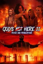Watch God\'s Not Here II: Trials & Tribulations Myflixer