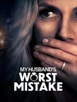 Watch My Husband\'s Worst Mistake Myflixer