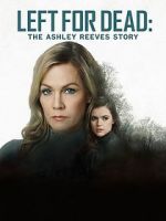 Watch Left for Dead: The Ashley Reeves Story Myflixer