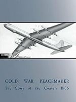 Watch Cold War Peacemaker: The Story of the Convair B-36 Myflixer