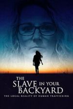 Watch The Slave in Your Backyard: The Local Reality of Human Trafficking Myflixer