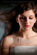 Watch Maybe Even Our Heaven Myflixer