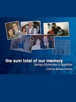 Watch The Sum Total of Our Memory: Facing Alzheimer\'s Together Myflixer