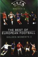 Watch The Best of European Football - Golden Moments 1 Myflixer