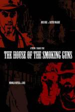 Watch The House of the Smoking Guns Myflixer