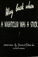 Watch Way Back When a Nightclub Was a Stick Myflixer