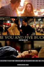 Watch Me You and Five Bucks Myflixer