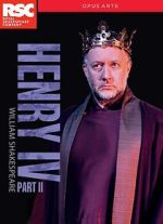 Watch Royal Shakespeare Company: Henry IV Part II Myflixer