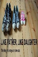 Watch Like Father Like Daughter Myflixer
