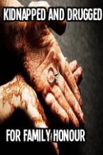 Watch Kidnapped and Drugged for Family Honour Myflixer