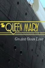 Watch The Queen Mary: Greatest Ocean Liner Myflixer