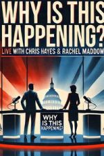 Watch Why is this Happening? Live with Chris Hayes & Rachel Maddow Myflixer