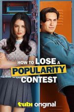 Watch How to Lose a Popularity Contest Myflixer