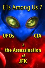 Watch ETs Among Us 7: UFOs, CIA & the Assassination of JFK Myflixer