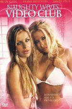 Watch Naughty Wives Video Club Myflixer