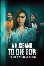 Watch A Husband to Die For: The Lisa Aguilar Story Myflixer