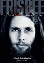 Watch Frisbee: The Life and Death of a Hippie Preacher Myflixer