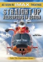 Watch Straight Up: Helicopters in Action Myflixer