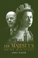 Watch Her Majesty\'s Prime Ministers: John Major Myflixer