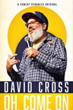 Watch David Cross: Oh Come On Myflixer