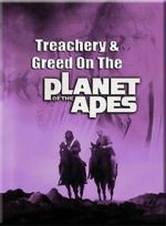 Watch Treachery and Greed on the Planet of the Apes Myflixer