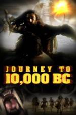 Watch Journey to 10,000 BC Myflixer