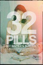 Watch 32 Pills: My Sisters Suicide Myflixer