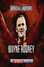 Watch Wayne Rooney Special Report Myflixer