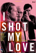 Watch I Shot My Love Myflixer
