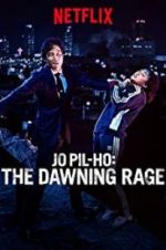 Watch Jo Pil-ho: The Dawning Rage Myflixer