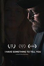 Watch I Have Something to Tell You Myflixer