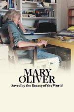 Watch Mary Oliver: Saved by the Beauty of the World Myflixer