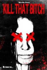 Watch Kill That Bitch Myflixer