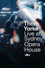 Watch Thom Yorke Live at Sydney Opera House Myflixer