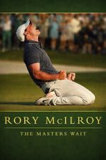 Watch Rory McIlroy: The Masters Wait Myflixer