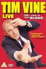 Watch Tim Vine So I Said to This Bloke Myflixer