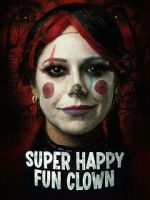Watch Super Happy Fun Clown Myflixer